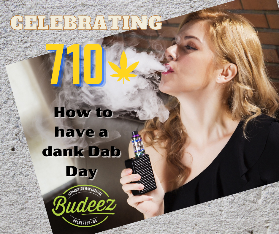 celebrating 710 and how to have a dank dab day at your Budeez Recreational Marijuana Dispensary